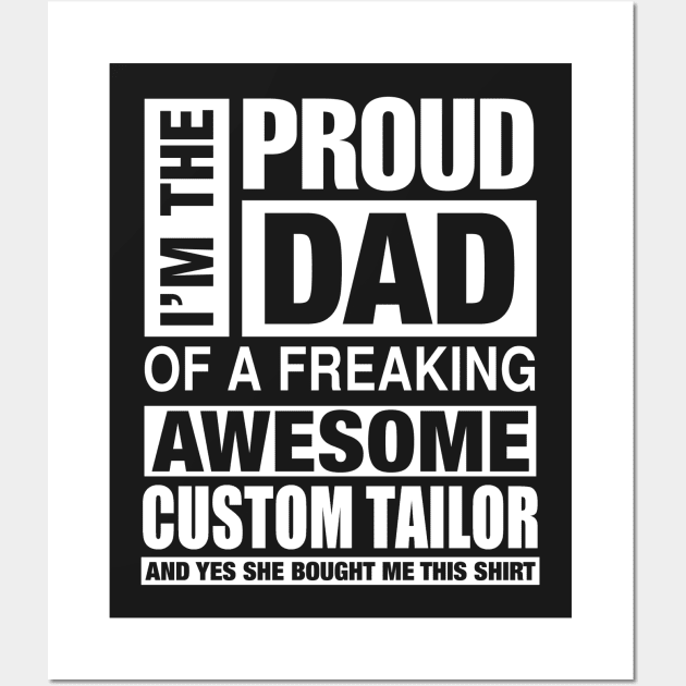 CUSTOM TAILOR Dad - I'm  Proud Dad of Freaking Awesome CUSTOM TAILOR Wall Art by bestsellingshirts